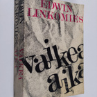 Edwin Linkomies : Vaikea aika : Suomen pääministerinä sot... - pikkukuva 1