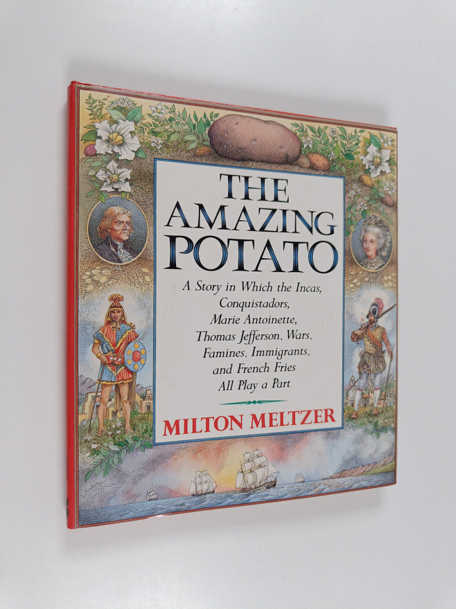 Milton Meltzer : The Amazing Potato - A Story in which th...