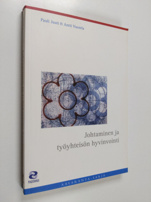 Pauli Juuti : Johtaminen ja työyhteisön hyvinvointi
