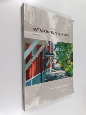 Pekka Lahti : Matala ja tiivis kaupunki
