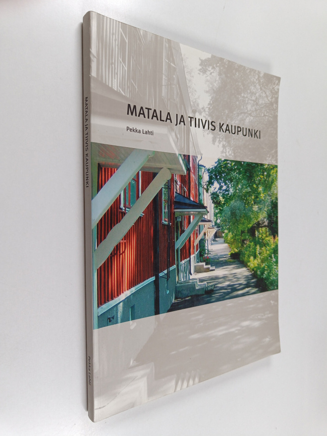 Pekka Lahti : Matala ja tiivis kaupunki