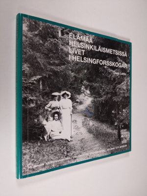 Leevi Lehto : Elämää helsinkiläismetsissä = Livet i helsi...