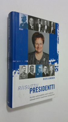 Risto Uimonen : Riisuttu presidentti : kuinka valtionpääl...