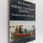 Oiva Turpeinen : Nälkä vai tauti tappoi : kauhunvuodet 18... - pikkukuva 1