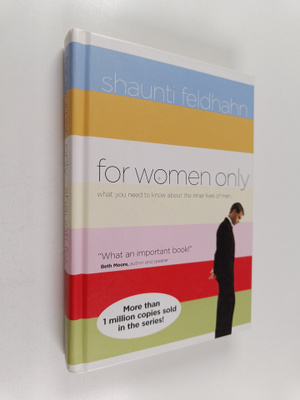 Shaunti Feldhahn : For Women Only : What You Need To Know...