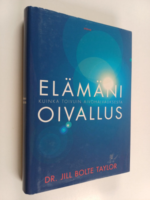 Jill Bolte Taylor : Elämäni oivallus : kuinka toivuin aiv...