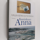 Ulla-Lena Lundberg : Kuninkaan Anna ; Kökarin Anna (yhtei... - pikkukuva 1