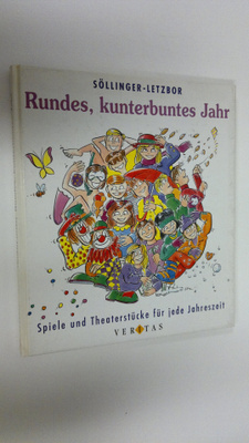 Rotraud Söllinger-Letzbor : Rundes, kunterbuntes Jahr : S...