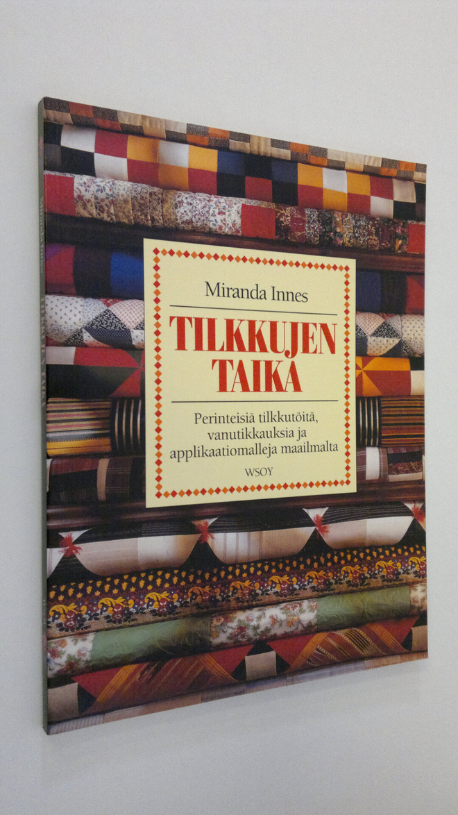 Miranda Innes : Tilkkujen taika : perinteisiä tilkkutöitä...