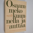 Irja Kilpeläinen : Osaammeko kuunnella ja auttaa : Lähimm... - pikkukuva 1