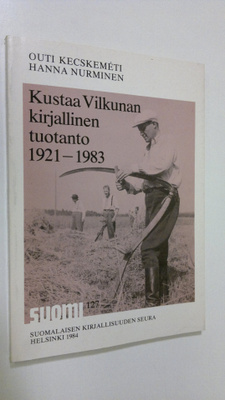 Outi Kecskemeti : Kustaa Vilkunan kirjallinen tuotanto 19...
