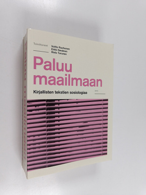 Paluu maailmaan : kirjallisten tekstien sosiologiaa