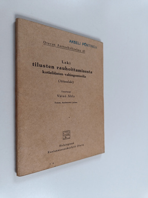 Väinö (toim.) Ahla : Laki tilusten rauhoittamisesta kotie...