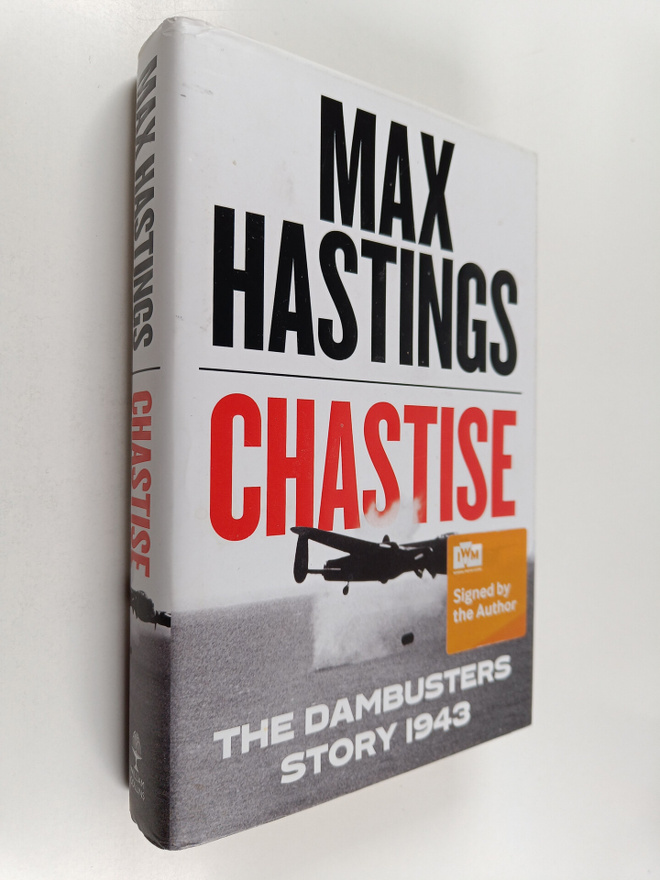 Max Hastings : Chastise - The Dambusters Story, 1943 (sig...