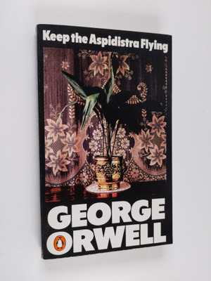 George Orwell : Keep the aspidistra flying
