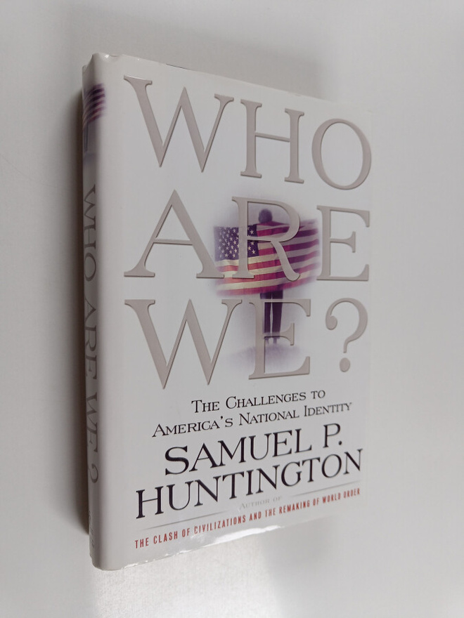 Samuel P. Huntington : Who are we? : the challenges to Am...