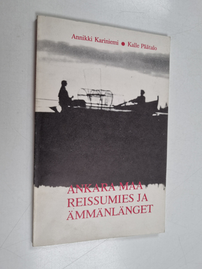 Annikki Kariniemi ym. : Reissumies ja ämmänlänget ; Ankar...