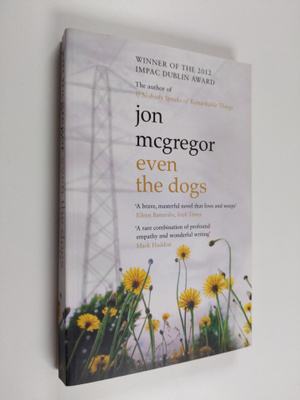 Jon McGregor : Even the Dogs