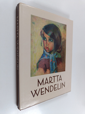 Martta Wendelin : Martta Wendelin : piirtäjä ja maalari =...