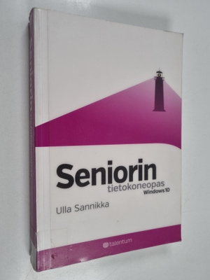 Ulla Sannikka : Seniorin tietokoneopas : Windows 10