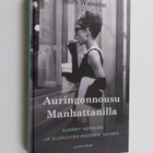 Sam Wasson : Auringonnousu Manhattanilla : Audrey Hepburn... - pikkukuva 1