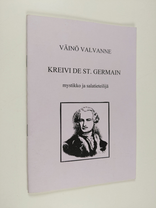 Väinö Valvanne : Kreivi de St. Germain : mystikko ja sala...