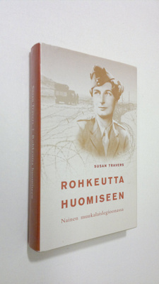Susan Travers : Rohkeutta huomiseen : nainen muukalaisleg...