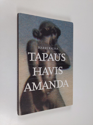 Harri Kalha : Tapaus Havis Amanda : siveellisyys ja sukup...