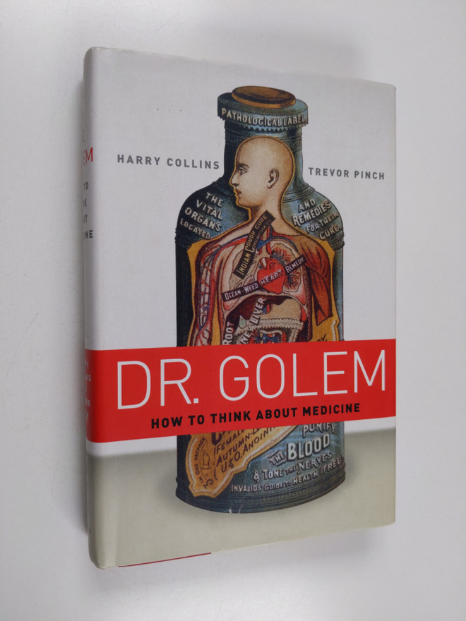 H. M. Collins : Dr. Golem : how to think about medicine
