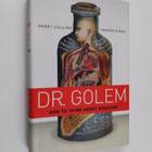 H. M. Collins : Dr. Golem : how to think about medicine - pikkukuva 1