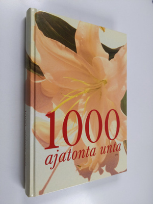 suomentanut Ritva Liljamo : 1000 ajatonta unta