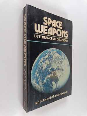 Rip Bulkeley : Space weapons : deterrence or delusion?
