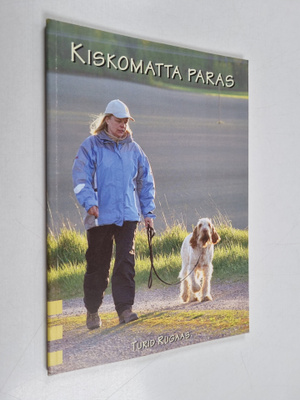 Turid Rugaas : Kiskomatta paras : mitä tehdä, kun koira v...