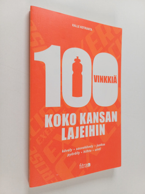 Kalle Kotiranta : 100 vinkkiä koko kansan lajeihin
