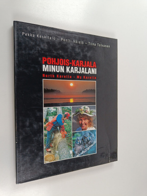 Pentti Väistö ym. : Pohjois-Karjala : Minun Karjalani