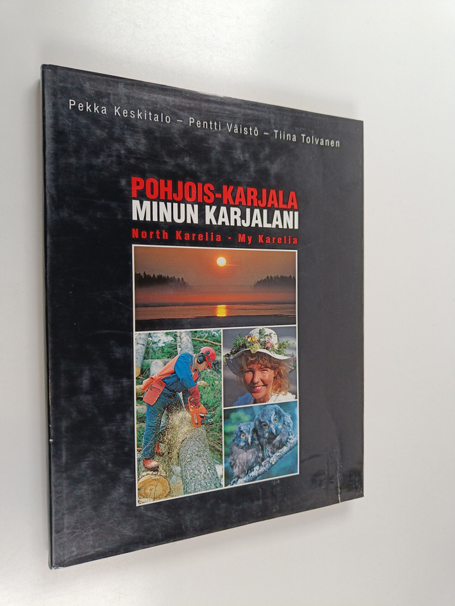Pentti Väistö ym. : Pohjois-Karjala : Minun Karjalani