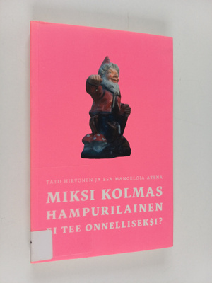 Tatu Hirvonen ym. : Miksi kolmas hampurilainen ei tee onn...