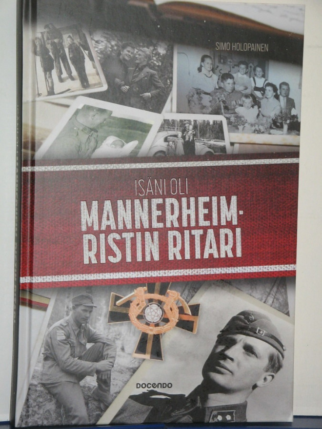 Simo Holopainen : Isäni oli MANNERHEIM-RISTIN RITARI