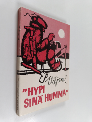 Veli Viljami : Hypi sinä humma - Valikoima Forssan lehdes...