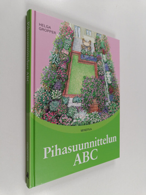 Helga Gropper : Pihasuunnittelun ABC : yksinkertaisia käy...