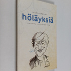 Lauri Kerosuo : Höläyksiä : aforismeja vuosilta 1993-2008 - pikkukuva 1