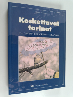 Koskettavat tarinat : johdantoa kirjallisuusterapiaan