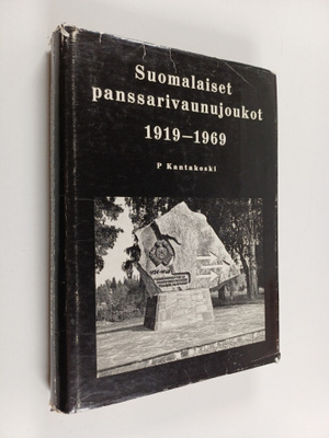 Pekka Kantakoski : Suomalaiset panssarivaunujoukot 1919-1969