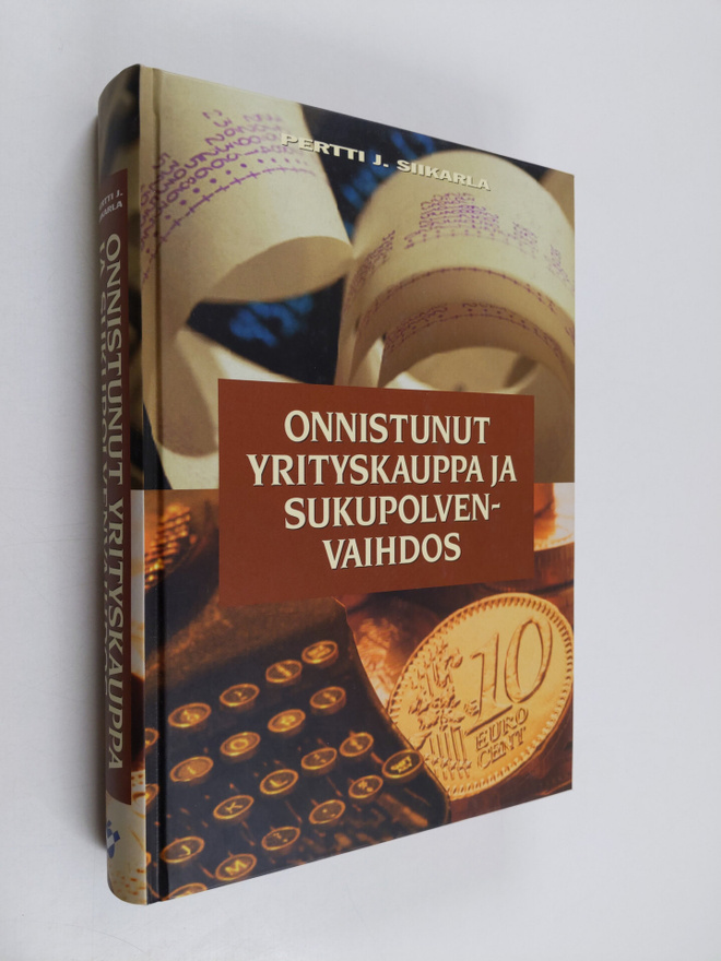 Pertti J. Siikarla : Onnistunut yrityskauppa ja sukupolve...