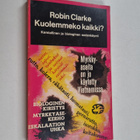 Robin Clarke : Kuolemmeko kaikki? : Kemiallinen ja biolog... - pikkukuva 1