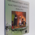 Shirley Price : Aromaattiset aineet : kauneus ja terveys - pikkukuva 1