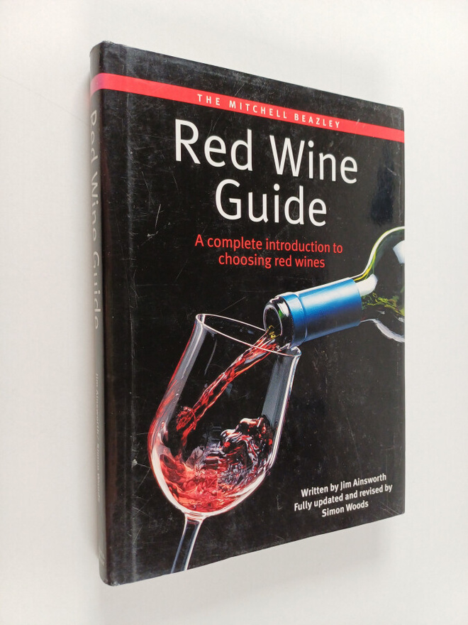Jim Ainsworth ym. : The Mitchell Beazley Red Wine Guide :...