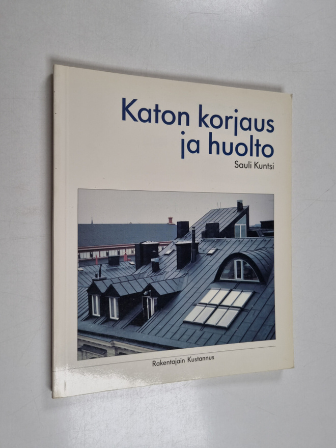 Sauli Kuntsi : Katon korjaus ja huolto