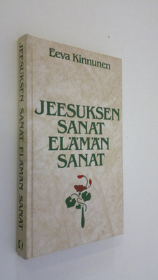 Eeva (toim.) Kinnunen : Jeesuksen sanat, elämän sanat