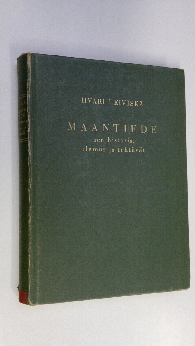Iivari Leiviskä : Maantiede, sen historia, olemus ja teht...